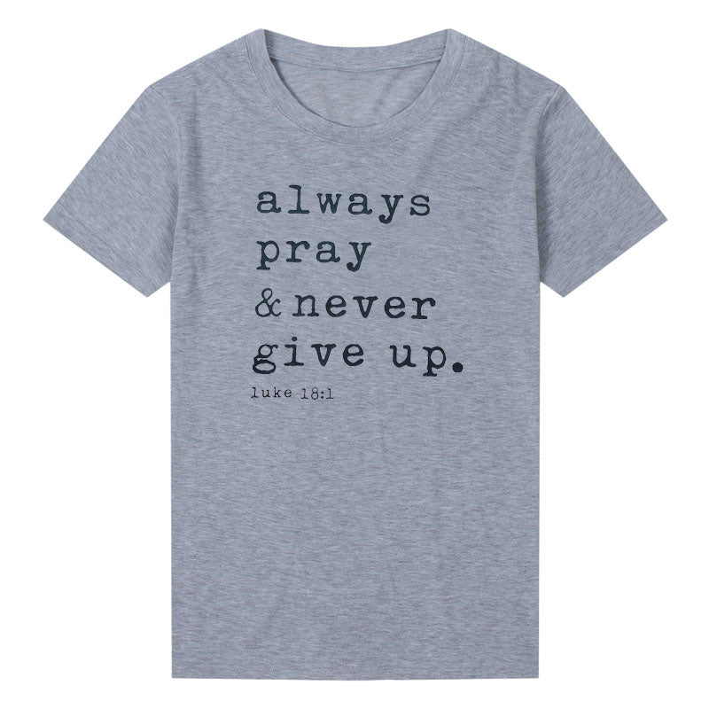 Always Pray & Never Give Up T-Shirt